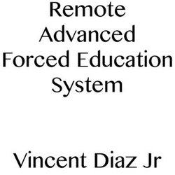 Remote Advanced Forced Education System