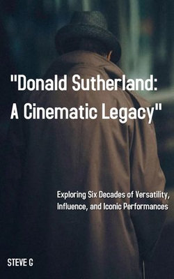 Donald Sutherland: A Cinematic Legacy