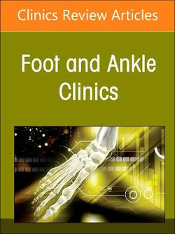 Applied Translational Research in Foot and Ankle Surgery, an Issue of Foot and Ankle Clinics of North America