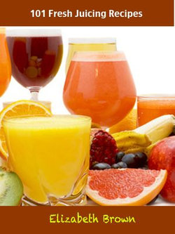 101 Fresh Juicing Recipes