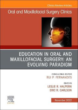 Education in Oral and Maxillofacial Surgery: an Evolving Paradigm, an Issue of Oral and Maxillofacial Surgery Clinics of North America