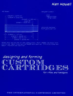 Designing and Forming Custom Cartridges for Rifles and Handguns