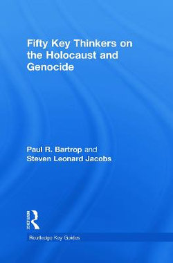 Fifty Key Thinkers on the Holocaust and Genocide