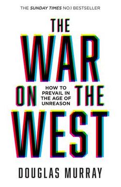 The War on the West: How to Prevail in the Age of Unreason