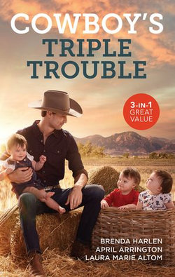 Cowboy's Triple Trouble/Claiming the Cowboy's Heart/Tennessee Bull Rider/The Colorado Cowboy's Triplets