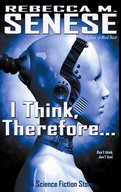 I Think, Therefore...: A Science Fiction Story