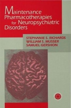 Maintenance Pharmacotherapies for Neuropsychiatric Disorders