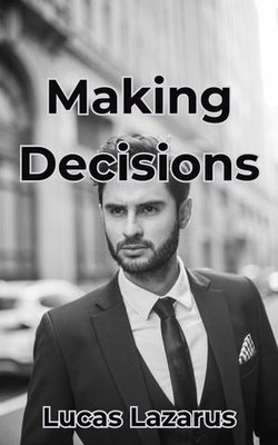 Making Decisions: Act with Confidence