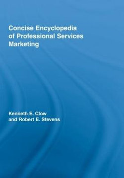 Concise Encyclopedia of Professional Services Marketing