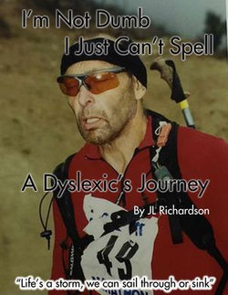 I'm Not Dumb, I Just Can't Spell: A Dyslexic's Journey