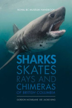 Sharks, Skates, Rays and Chimeras of British Columbia