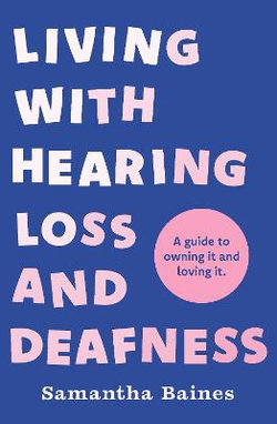 Living with Hearing Loss and Deafness