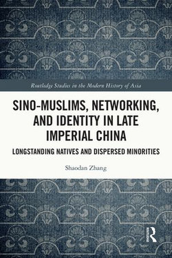 Sino-Muslims, Networking, and Identity in Late Imperial China