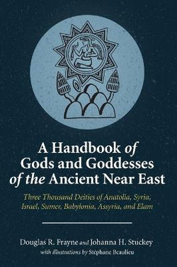 A Handbook of Gods and Goddesses of the Ancient near East