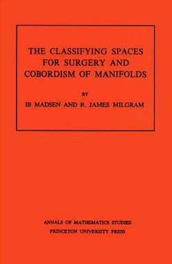 Classifying Spaces for Surgery and Corbordism of Manifolds. (AM-92), Volume 92