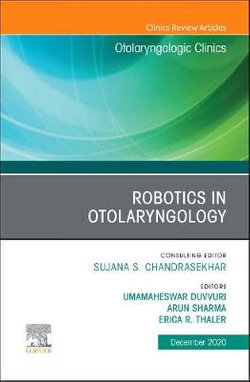 Robotics in Otolaryngology, an Issue of Otolaryngologic Clinics of North America