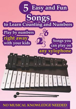 5 Easy and Fun Songs to Learn Counting and Numbers for Any Xylophone