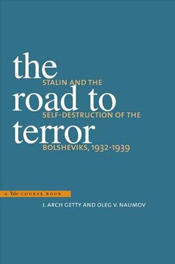 The Road to Terror: Stalin and the Self-Destruction of the Bolsheviks, 1932-39, Updated and Abridged Edition