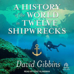 A History of the World in Twelve Shipwrecks LIB/e