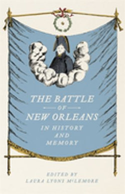 The Battle of New Orleans in History and Memory