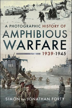 A Photographic History of Amphibious Warfare 1939-1945