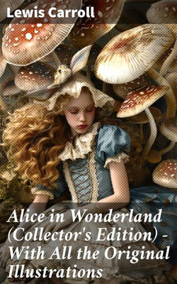 Alice in Wonderland (Collector's Edition) - With All the Original Illustrations