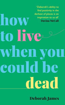 How to Live When You Could Be Dead