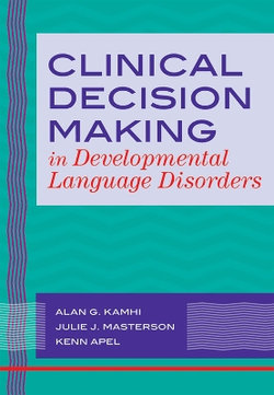 Clinical Decision Making in Developmental Language Disorders