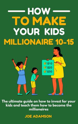 How to make your kids millionaires 10-15