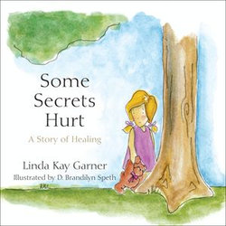 Some Secrets Hurt: A Story of Healing