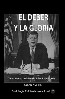 El deber y la gloria Testamento político de John F. Kennedy