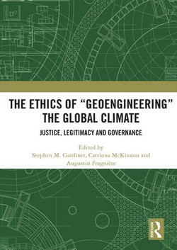 The Ethics of “Geoengineering” the Global Climate