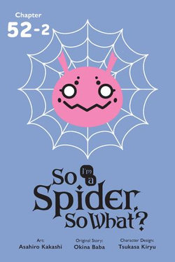 So I'm a Spider, So What?, Chapter 55.2