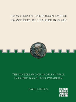 Frontiers of the Roman Empire: the Hinterland of Hadrian&amp;#789;s Wall