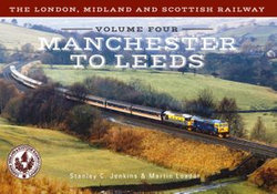 The London, Midland and Scottish Railway Volume Four Manchester to Leeds