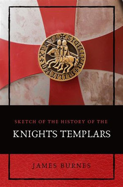 Sketch of the History of the Knights Templars