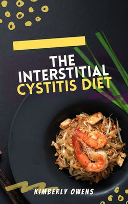 THE INTERSTITIAL CYSTITIS DIET