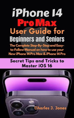 iPhone 14 Pro Max User Guide for Beginners and Seniors