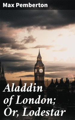 Aladdin of London; Or, Lodestar