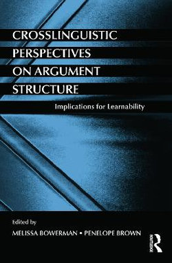 Crosslinguistic Perspectives on Argument Structure