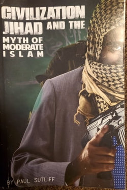 Civilization Jihad and the Myth of Moderate Islam