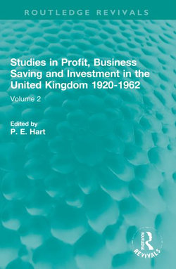 Studies in Profit, Business Saving and Investment in the United Kingdom 1920-1962