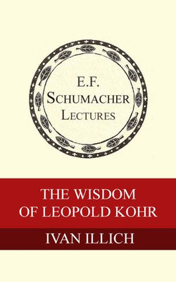 The Wisdom of Leopold Kohr