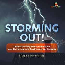 Storming Out! Understanding Storm Formation, and Its Human and Environmental Impacts | Grade 6-8 Earth Science