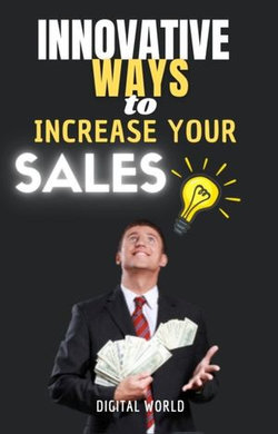 Innovative ways to increase your sales