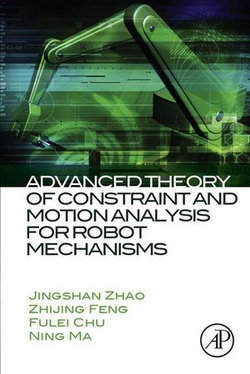 Advanced Theory of Constraint and Motion Analysis for Robot Mechanisms