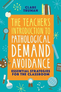 The Teacher's Introduction to Pathological Demand Avoidance