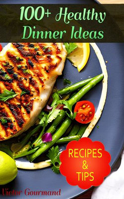 100+ Healthy Dinner Ideas