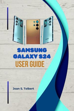 SAMSUNG GALAXY S24 ULTRA USER GUIDE