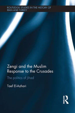 Zengi and the Muslim Response to the Crusades